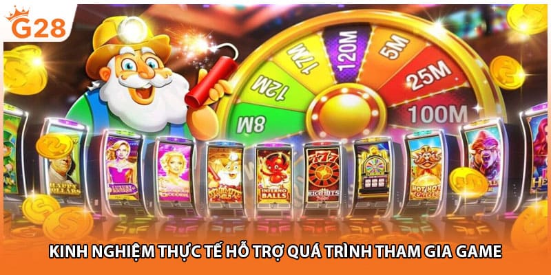 Kinh nghiệm thực tế hỗ trợ quá trình tham gia game