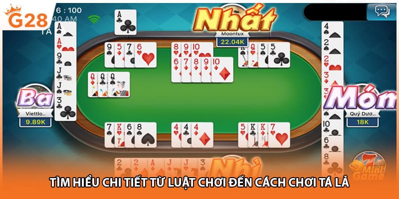 Tìm hiểu chi tiết từ luật chơi đến cách chơi tá lả